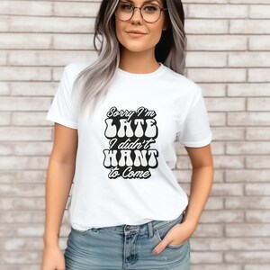 Przepraszam za spóźnienie, nie chciałem przyjść | Zabawna koszulka | Sarkazm SVG | Retro sarkastyczna koszulka z nadrukiem | Uroczy chrześcijański dziwaczny T-shirt