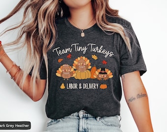 Fall Labor And Delivery Nurse Shirt, Thanksgiving L&D Nurse TShirt, Team Tiny Turkeys L and D Nurse TShirt, Labor And Delivery Fall Shirts