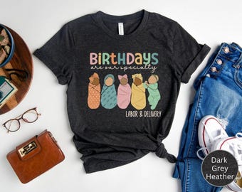 Camiseta de enfermera de parto y alumbramiento, los cumpleaños son nuestra especialidad, camiseta de enfermera de parto y alumbramiento, enfermera madre-bebé, regalo de graduación para enfermera de parto, doula