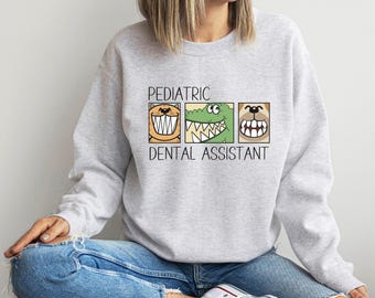 Pediatric Dental Assistant Sweatshirt, Childrens Dentist Assistant Shirt, Funny Pediatric Dentist, Cute Future Dental Assistant Sweater