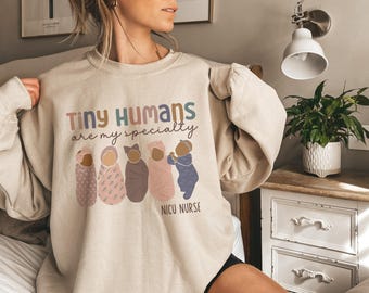 NICU Nurse Sweatshirt, Nicu Crewneck, Postpartum Nurse Sweater, Baby Nurse Sweater, Nicu Nursing,Tiny Humans Nurse Shirt,Gift For Nicu Nurse