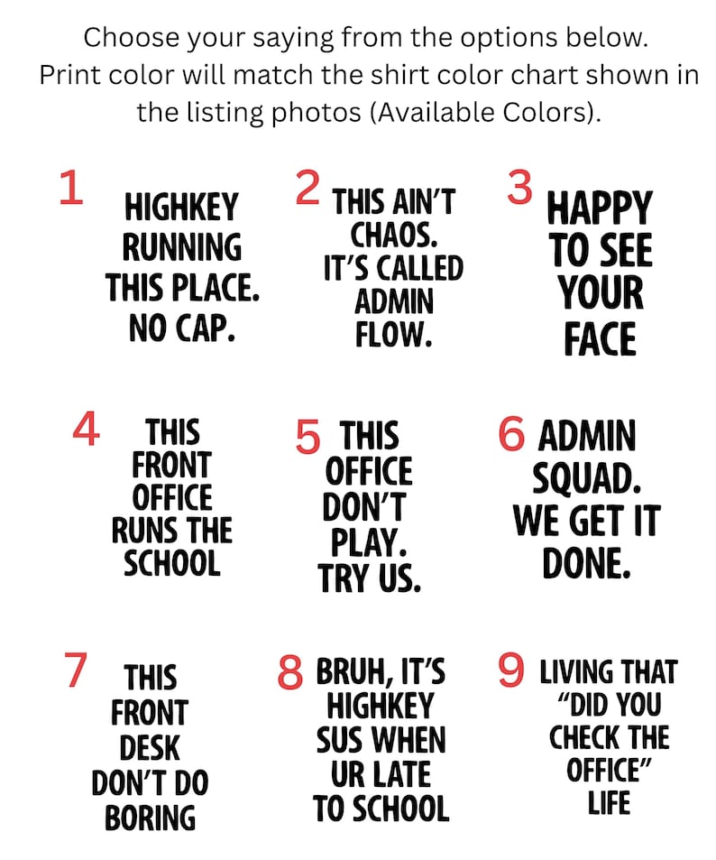 May include: Image with text options for t-shirts. The text options include phrases like "HIGHKEY RUNNING THIS PLACE. NO CAP," "THIS AIN'T CHAOS. IT'S CALLED ADMIN FLOW," and "HAPPY TO SEE YOUR FACE." The print color will match the shirt color chart.