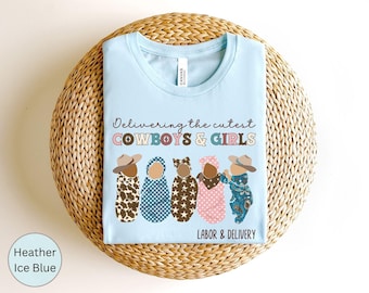 Western Labor And Delivery Nurse Shirt, L&D Nurse Tee, Birthday Specialist TShirt, Doula Shirt, Graduation Gift Birth Nurse, Cowgirl Babies