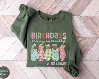 Labor And Delivery Nurse Sweatshirt, Trendy Labor And Delivery Crewneck, L&D Nurse Sweater, Labor Nurse Shirt, Birthdays Are My Specialty