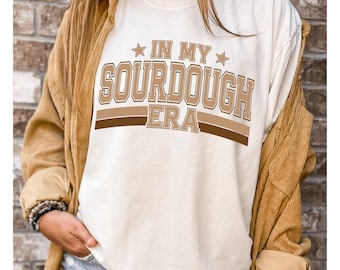 In My Sourdough Era Shirt, Bread Baking Shirt, Sourdough TShirt, Sourdough Bread Shirt, Homestead T Shirt, Baking Mom Gift For Bread Baker