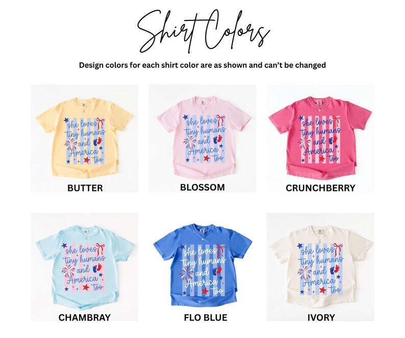 May include: Six short-sleeve t-shirts in butter, blossom, crunchberry, chambray, flo blue, and ivory. Each shirt features the text 'she loves tiny humans and America too' with a red bow, blue footprints, a firework, and red and blue stars.