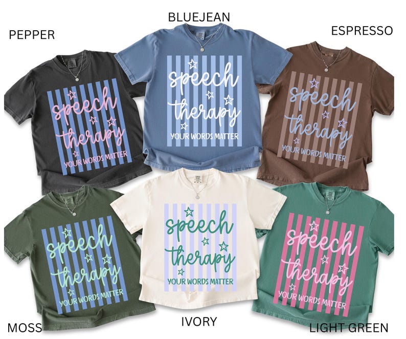 May include: Six short-sleeve crew neck t-shirts in pepper, bluejean, espresso, moss, ivory, and light green. Each shirt features a central graphic with vertical stripes, small star icons, and the text "speech therapy YOUR WORDS MATTER".