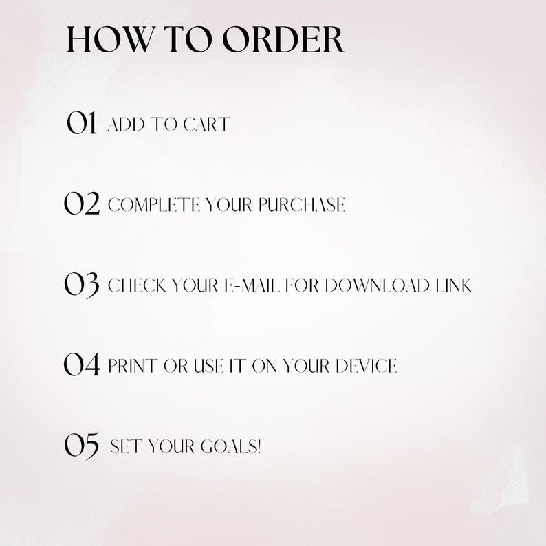 May include: How to order graphic with five steps: add to cart, complete your purchase, check your email for download link, print or use it on your device, set your goals!