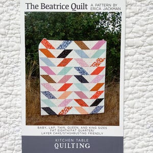 The Beatrice Quilt Pattern / Kitchen Table Quilting / Fat Quarter Quilt Pattern / Layer Cake Quilt Pattern / Fat Eighth Quilt Pattern