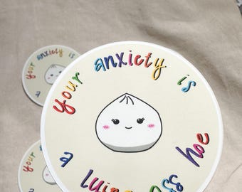 Your Anxiety is a Lying Sticker, Dumpling Sticker, Mental Health Sticker (Matte or Mirror Finish)