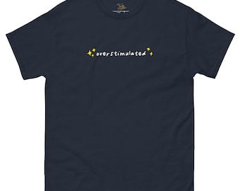 Overstimulated ADHD/AuDHD/Autism Cotton T-Shirt, Neurodivergent Shirt, Mental Health Humor Tee