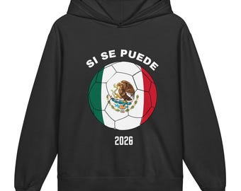 Si Se Puede 2026 Hoodie | Mexico Soccer Hoodie | Football Fan Sweatshirt