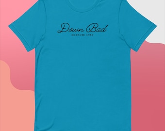 Down Bad Unisex T-Shirt