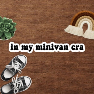 In my minivan era bumper sticker, mom gift, mom sticker, water bottle sticker, minivan