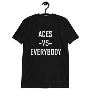 Aces vs Everybody camiseta unisex de manga corta