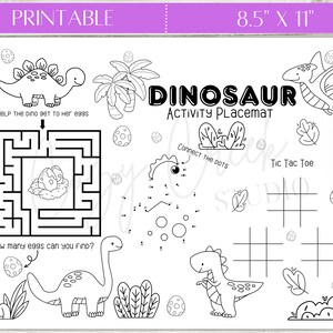 May include: Printable dinosaur activity placemat, 8.5" x 11". Features a maze, connect-the-dots, and tic-tac-toe game, along with dinosaur illustrations and the text "Help the dino get to her eggs" and "How many eggs can you find?"