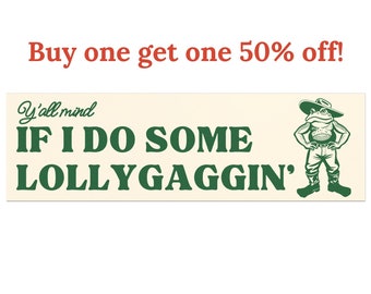 Funny Bumper Magnet, Y'all Mind If I Do Some Lollygaggin' Bumper Magnet, Cowboy Frog Sticker Unhinged Magnet Gen Z Humor Gift for Frog Lover