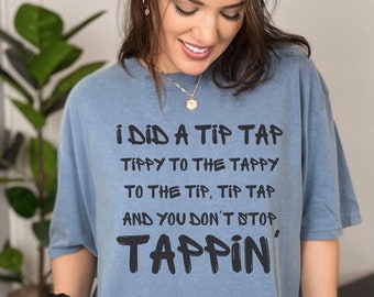 Funny Tap Shirt Tap Dance Comfort Colors Tap Teacher Gift Tap Choreographer Shirt Musical Theater TShirt Broadway Dancer Gift for Tapper