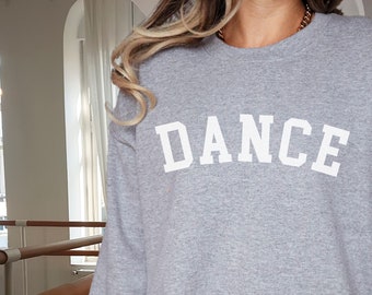 Dance Sweatshirt, Dance Teacher Sweatshirt, Dancer Shirt, Dancer Gift, Dance Mom, Dance Grad, Dance Dad, Dance Team Shirt, Dance Educator