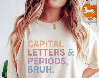 Funny Teacher Comfort Colors Shirt, English Teacher Tee, Grammar Shirt, 1st Grade Teacher, 2nd Grade Teacher, Capital Letters & Periods Bruh