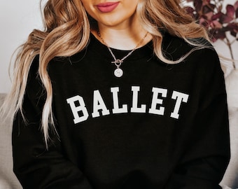 Ballet Sweatshirt, Ballerina Sweatshirt, Dance Shirt, Dancer Gift, Ballerina Gift, Dance Teacher, Ballet Instructor, Ballet Student Warm Up