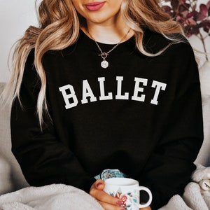Ballet Sweatshirt, Ballerina Sweatshirt, Dance Shirt, Dancer Gift, Ballerina Gift, Dance Teacher, Ballet Instructor, Ballet Student Warm Up