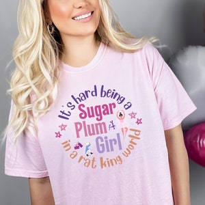 Funny Nutcracker Shirt Sugar Plum Fairy Tee Ballet Comfort Colors TShirt Dancer Gift Humorous Shirts for Dance Class Nutcracker Ballet Gifts