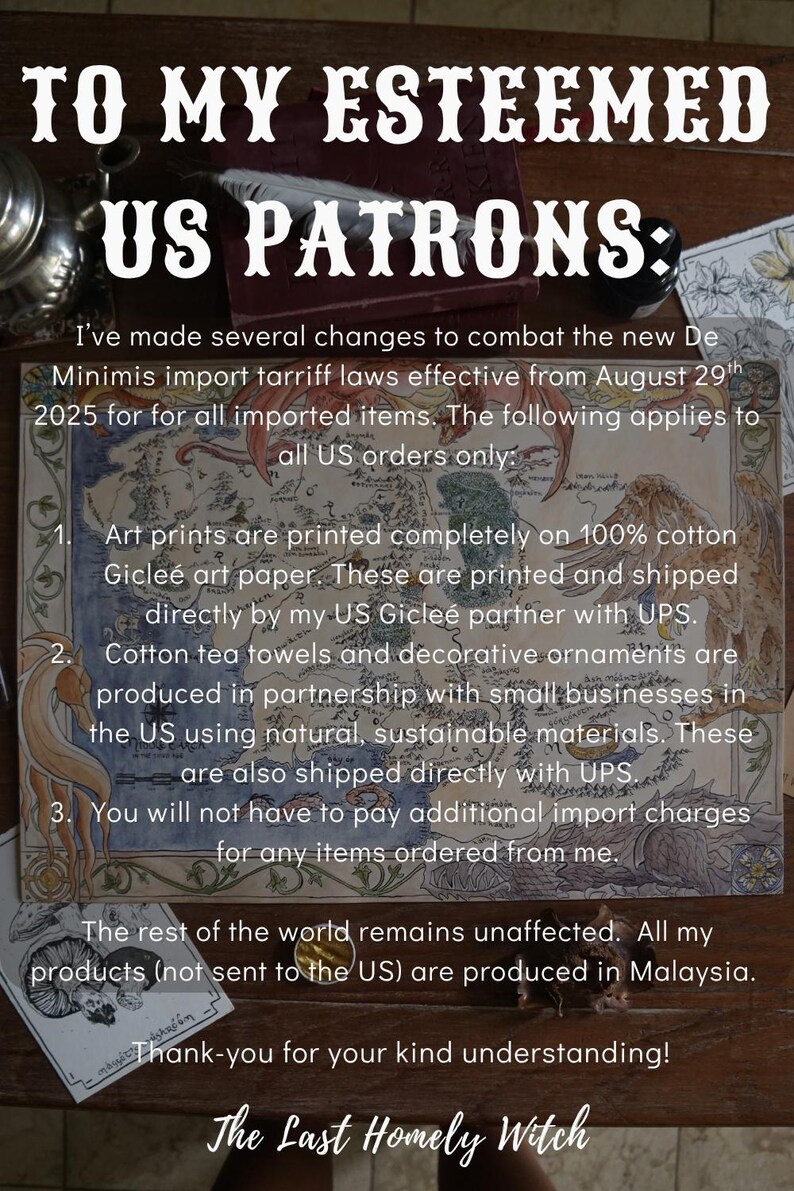 May include: A printed announcement titled TO MY ESTEEMED US PATRONS: detailing shipping and production updates regarding import laws effective August 29th 2025. The text is overlaid on a fantasy map illustration featuring dragons and floral borders.