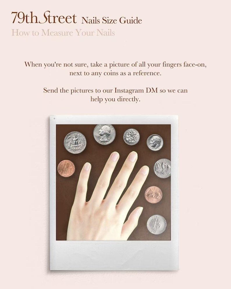 May include: A 79th Street Nails Size Guide infographic on a light pink background. It features text instructions for measuring nails using coins as a reference, accompanied by a photograph of a hand surrounded by various US coins on a brown surface.