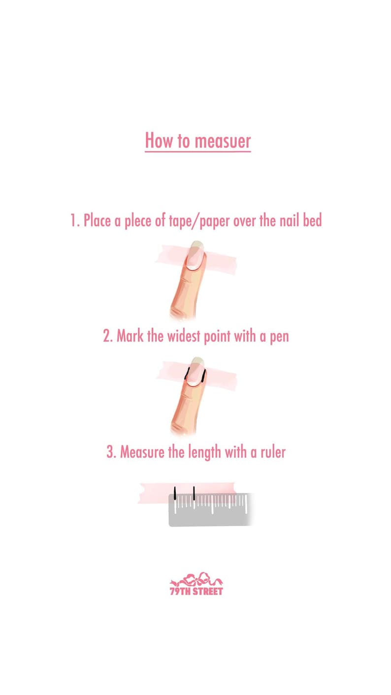 May include: How to measure your nail size for press-on nails. Place a piece of tape or paper over your nail bed, mark the widest point with a pen, and measure the length with a ruler.