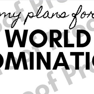 My Plans For World Domination Digital Download