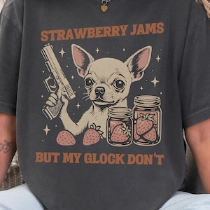 Funny Chihuahua T-Shirt, Strawberry Jams But Glock Don't Comfort Colors Chihuahua Funny Meme Tee Shirt image 1