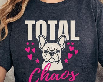 Zabawna koszulka z buldogiem francuskim, koszulka dla mamy buldoga francuskiego, prezent dla mamy psa Total Chaos