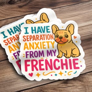 Adesivo simpatico bulldog francese Ho ansia da separazione dal mio adesivo bulldog francese Adesivo divertente bulldog francese per laptop Adesivo per bottiglia d'acqua