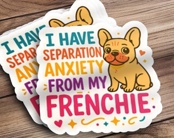 Süßer Aufkleber der französischen Bulldogge Ich habe Trennungsangst von meinem Frenchie-Aufkleber Lustiger Aufkleber der französischen Bulldogge für Laptops Wasserflasche Aufkleber