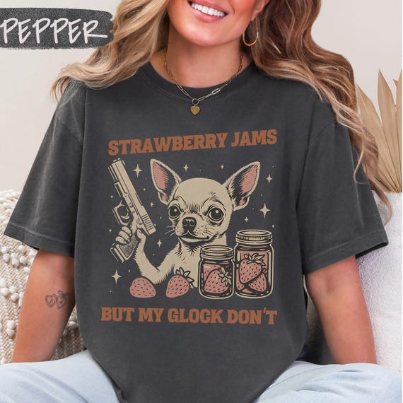 Funny Chihuahua T-Shirt, Strawberry Jams But Glock Don't Comfort Colors Chihuahua Funny Meme Tee Shirt