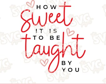 How Sweet it is to be Taught by You | Sublimation, DTG Printing Clipart File | Teacher Valentines, Students Valentines, Kids Valentines