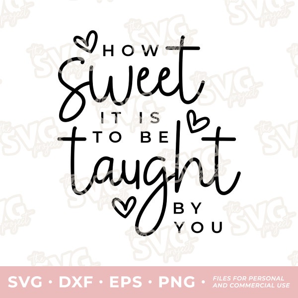 How Sweet it is to be Taught by You | SVG Vinyl Cutting File | Valentines for Teacher Shirts, Valentines for Students, Valentines for Kids