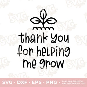 Merci de m'avoir aidée à grandir | Fichiers de découpe en vinyle SVG pour usage commercial | Appréciation des enseignants, cadeau de remerciement, cadeau pour les enseignants