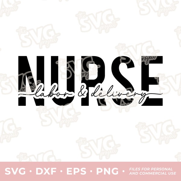 Labor & Delivery Nurse SVG | Vinyl Cutting File – Personal + Commercial | Nurse Gift, Nurse Crewneck Shirt, Nurse Badge Reel, Lanyard PNG