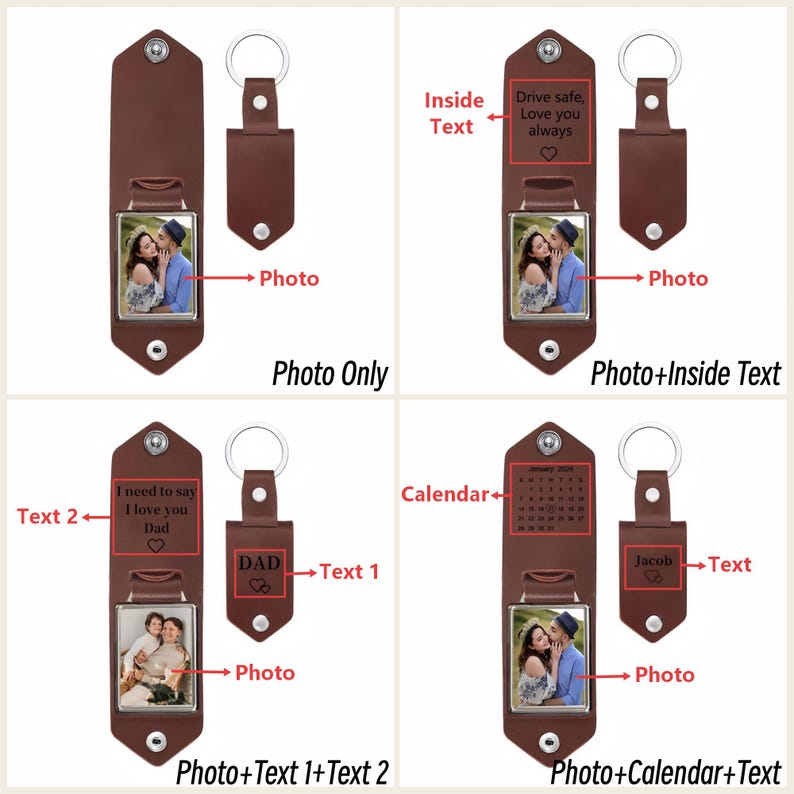 May include: A brown leather keychain featuring a metal snap closure and a silver ring. The keychain displays customizable options including a square photo insert, engraved text such as 'Drive safe, Love you always', 'I need to say I love you Dad', 'DAD', 'Jacob', and a calendar.