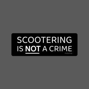 Scootering is NOT a crime, sticker/decal/bumpersticker/water bottle