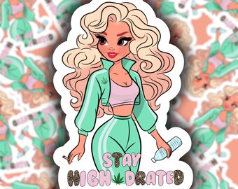 Pretty 'STAY HIGH-DRATED'- stoner girl stickers, ouid, 420, bud babe, weed stickers, cannabis, weed gift, girly, high life, ouid, bong