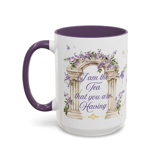 I am the tea you are having Bridgerton Inspired Mug 15 oz