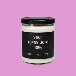 Your Funny Joke, Blank Label Candle, Funny Mom Gift, Custom Logo, Personalized Candle, Surprise Gift for Her, Best Friend Gift, Soy Wax