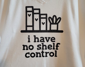 I Have No Shelf Control T-Shirt Book Lovers