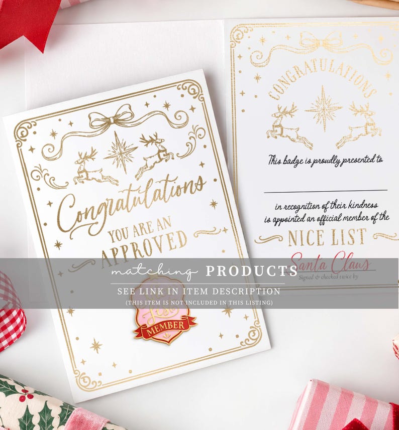 May include: A white greeting card with gold foil text and illustrations. The front reads Congratulations You Are An Approved Member with a bow, stars, and reindeer. The inside reads Congratulations, This badge is proudly presented to, Nice List, and Santa Claus.