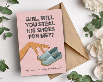 Puede incluir: Una tarjeta rosa con el texto "GIRL, WILL YOU STEAL HIS SHOES FOR ME??" y una mano que alcanza un par de zapatos azules. El texto "Oops I meant to say... will you be my bridesmaid?" está en la parte inferior de la tarjeta.