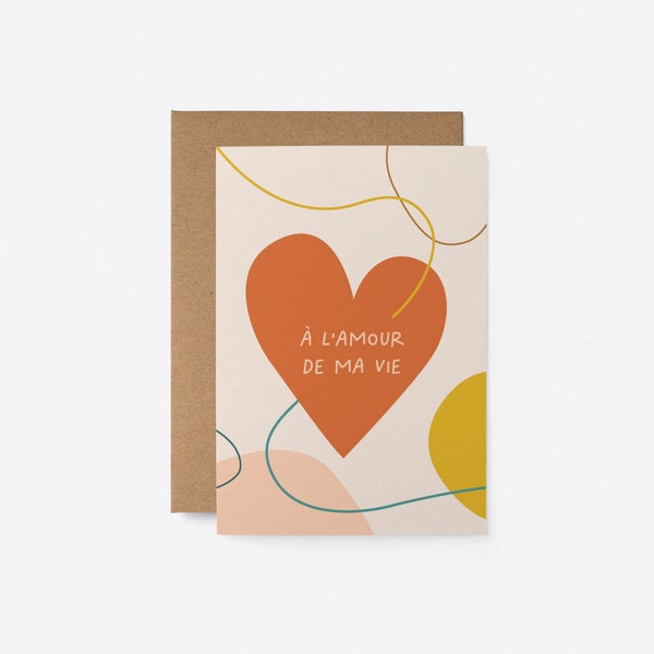 À l’amour de ma vie - Carte de voeux - French Love & Anniversary Greeting card