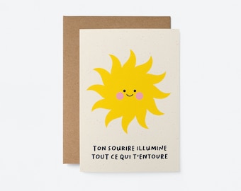 Ton sourire illumine tout ce qui t’entoure  - Carte de voeux - French Greeting card